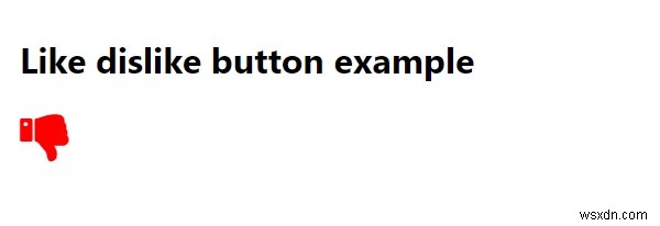 จะสลับระหว่างปุ่มชอบ / ไม่ชอบด้วย CSS และ JavaScript ได้อย่างไร 