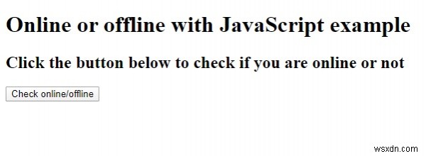 จะตรวจสอบได้อย่างไรว่าเบราว์เซอร์ออนไลน์หรือออฟไลน์ด้วย JavaScript 