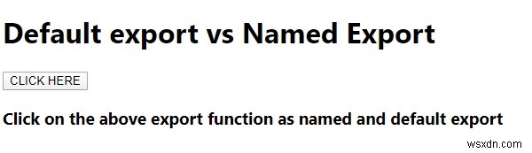 การส่งออกเริ่มต้นเทียบกับการส่งออกที่มีชื่อใน JavaScript 