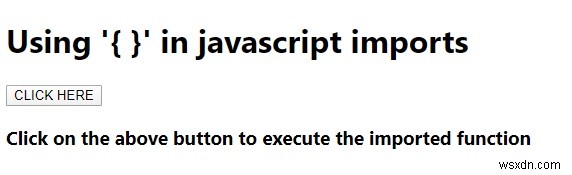 ใช้  { }  ในการนำเข้า JavaScript หรือไม่ 