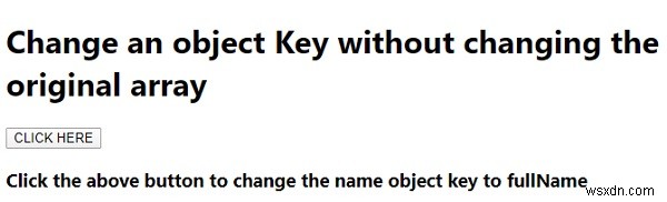 จะเปลี่ยนคีย์อ็อบเจ็กต์โดยไม่เปลี่ยนอาร์เรย์ดั้งเดิมใน JavaScript ได้อย่างไร 