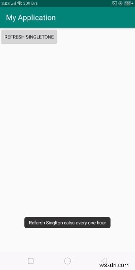 จะรีเฟรชคลาส Singleton ทุก ๆ หนึ่งชั่วโมงใน Android ได้อย่างไร 