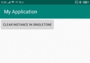 จะล้างอินสแตนซ์ Singleton ใน Android ได้อย่างไร 