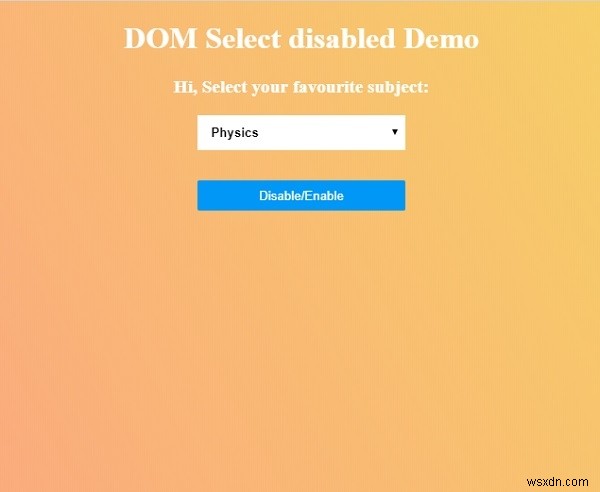HTML DOM เลือกคุณสมบัติที่ถูกปิดใช้งาน 