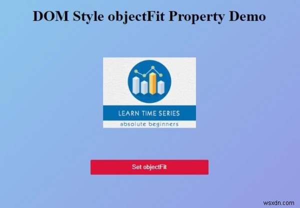 HTML DOM Style objectFit Property 