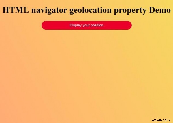 คุณสมบัติตำแหน่งทางภูมิศาสตร์ของ HTML Navigator 