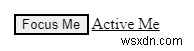 ความแตกต่างระหว่าง :focus และ :active selector ใน HTML 