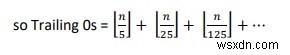 โปรแกรม C / C ++ เพื่อนับเลขศูนย์ต่อท้ายในแฟกทอเรียลของตัวเลขหรือไม่ 