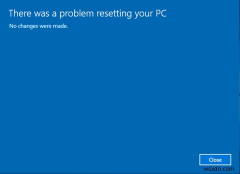วิธีแก้ไข เกิดปัญหาในการรีเซ็ตข้อผิดพลาดพีซีของคุณใน Windows 10 