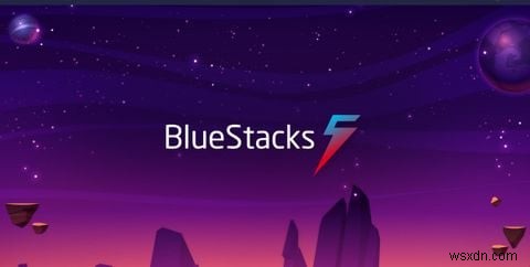 BlueStacks คืออะไร? การจำลองเกม Android บน PC/Mac, อธิบาย 