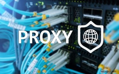 Proxy vs. VPN:อะไรคือความแตกต่างและคุณควรใช้อะไร? 