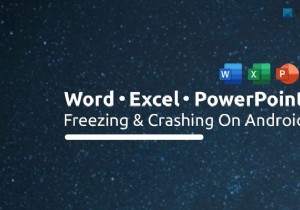 แก้ไข Word, Excel, PowerPoint ค้างและหยุดทำงานบน Android 