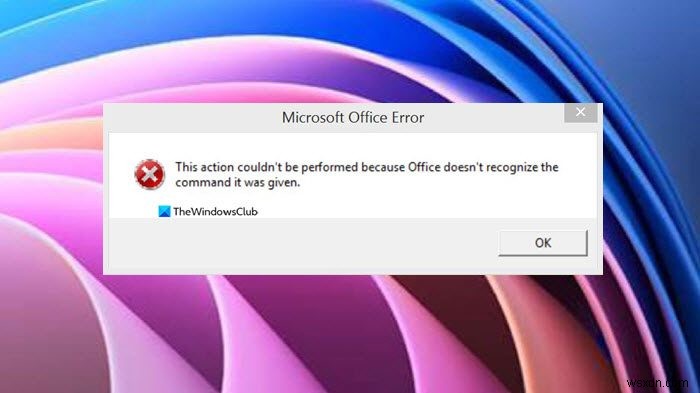 Fix Office ไม่รู้จักคำสั่งที่ได้รับข้อความแสดงข้อผิดพลาด 