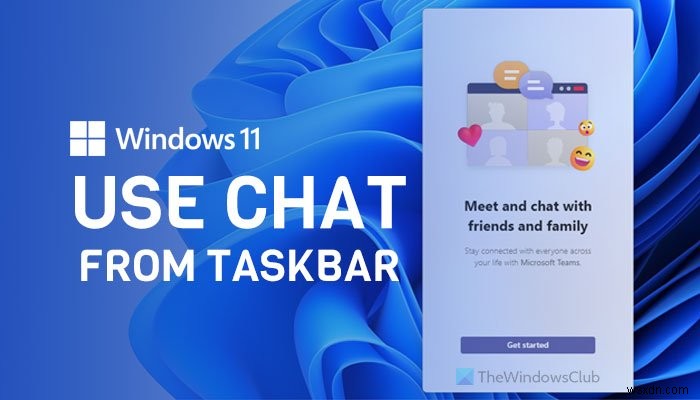 วิธีใช้แชทจากทาสก์บาร์ของ Windows 11 