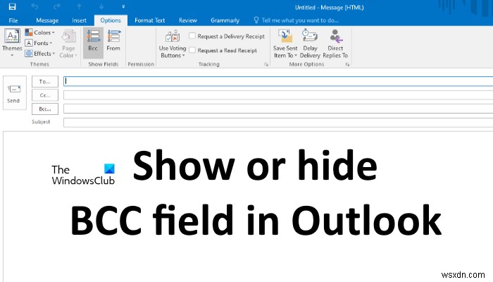 วิธีซ่อนหรือแสดงฟิลด์ BCC ใน Outlook 