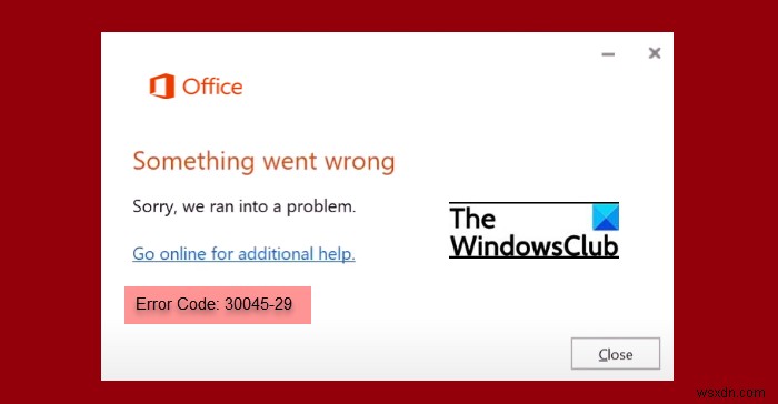 แก้ไขรหัสข้อผิดพลาดของ Office 30045-29 มีบางอย่างผิดพลาด 