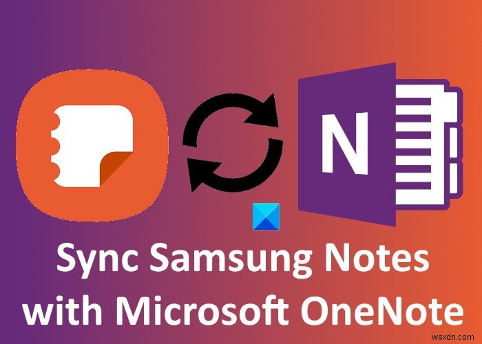 จะซิงค์ Samsung Notes กับ Microsoft OneNote ได้อย่างไร 