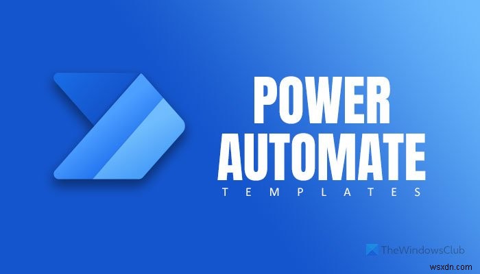 เทมเพลต Microsoft Power Automate ที่ดีที่สุดสำหรับเว็บ 
