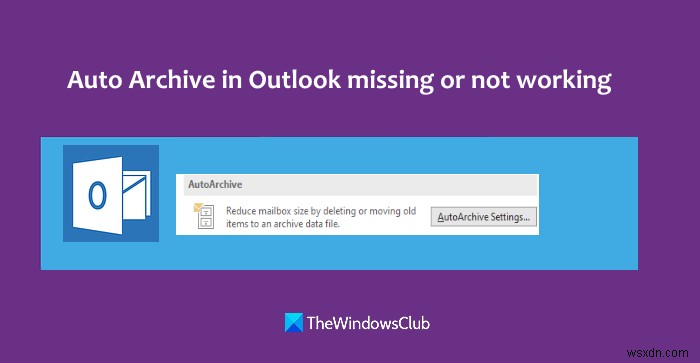 เก็บถาวรอัตโนมัติใน Outlook หายไปหรือไม่ทำงาน 