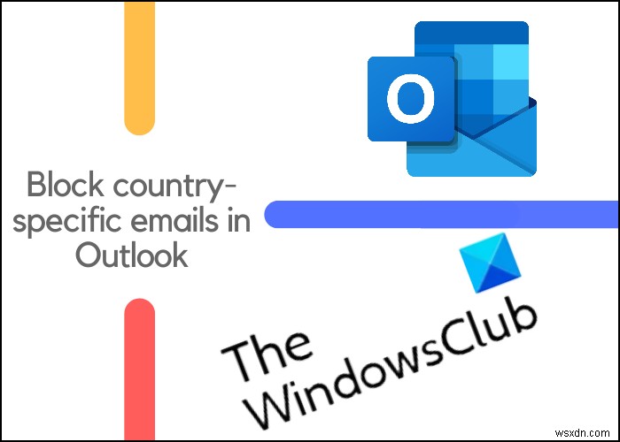 วิธีบล็อกอีเมลเฉพาะประเทศใน Outlook 