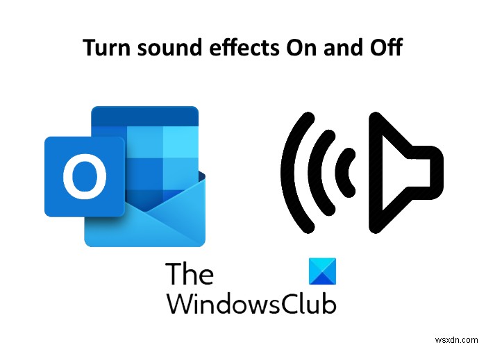 วิธีเปิดและปิดเอฟเฟกต์เสียงในแอป Outlook ใน Windows 10 