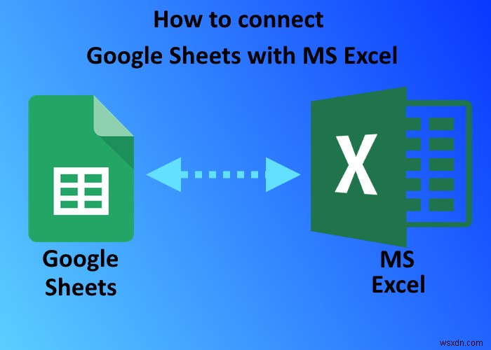 วิธีเชื่อมต่อ Google ชีตกับ Microsoft Excel