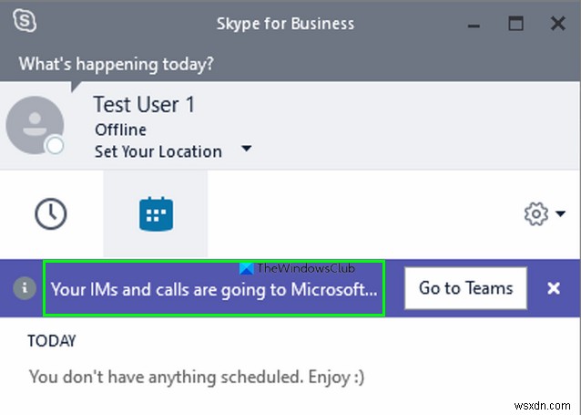 IM และการโทรของคุณจะไปที่ Microsoft Teams – กล่าวว่า Skype for Business 