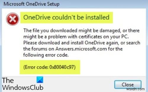 ไม่สามารถติดตั้ง OneDrive รหัสข้อผิดพลาด 0x80040c97 