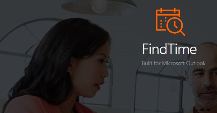 วิธีใช้ Microsoft FindTime เพื่อกำหนดเวลาการประชุมได้เร็วขึ้นบน Outlook 