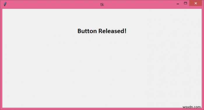 ฉันจะระบุได้อย่างไรว่าเมื่อใดที่ปุ่มถูกปล่อยใน Tkinter 