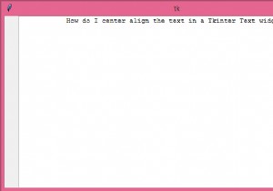 ฉันจะจัดข้อความให้อยู่ในวิดเจ็ต Tkinter Text ได้อย่างไร 