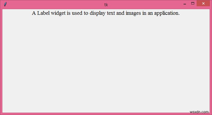 จะเพิ่มความกว้างของฉลากใน Tkinter ได้อย่างไร? 