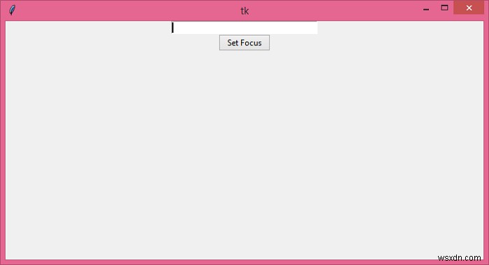ความแตกต่างระหว่างวิธี focus และ focus_set ใน Tkinter คืออะไร? 