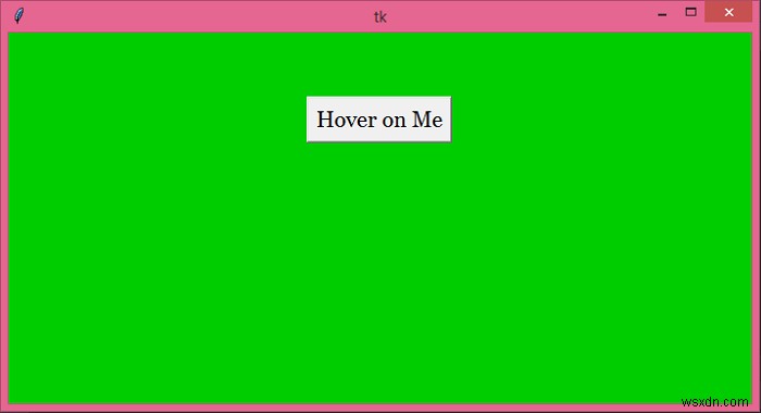 วิธีสร้างปุ่มโฮเวอร์เพื่อเปลี่ยนสีพื้นหลังใน Tkinter 