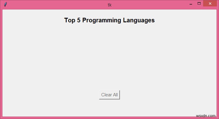 จะลบองค์ประกอบย่อยทั้งหมดโดยใช้ Python s Tkinter ได้อย่างไร 