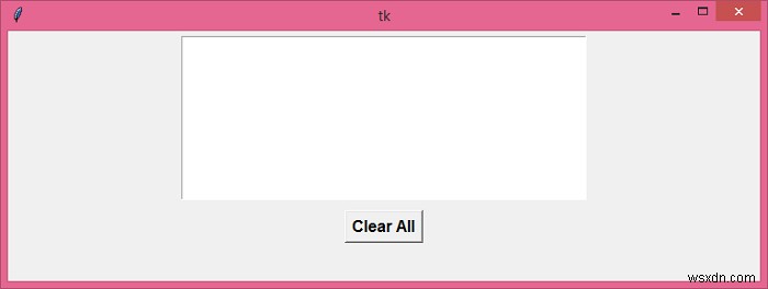 จะลบทุกอย่างออกจากวิดเจ็ตข้อความ Tkinter ได้อย่างไร? 