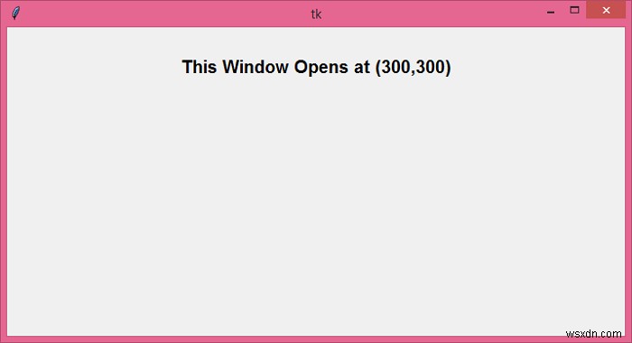 จะระบุตำแหน่งที่ควรเปิดหน้าต่าง Tkinter ได้อย่างไร? 
