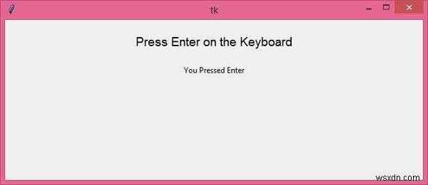 ฉันจะผูกคีย์ Enter กับฟังก์ชันใน Tkinter ได้อย่างไร 