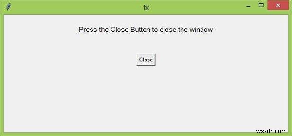 จะปิดหน้าต่าง Tkinter โดยกดปุ่มได้อย่างไร? 