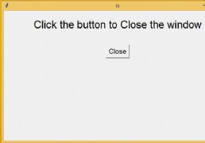 ฉันจะปิดหน้าต่าง tkinter ได้อย่างไร 