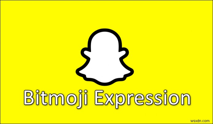 จะเปลี่ยน Bitmoji Expression บน Snapchat ได้อย่างไร? 