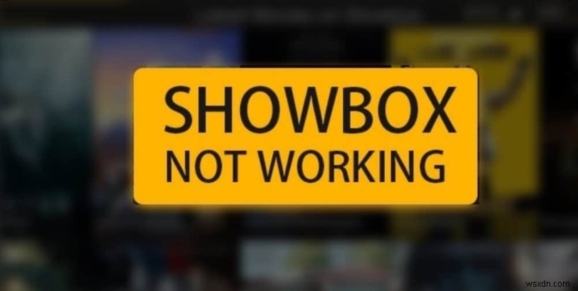 วิธีแก้ไข Showbox ไม่ทำงาน 