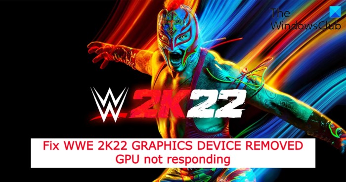 แก้ไข WWE 2K22 GRAPHICS DEVICE REMOVED GPU ไม่ตอบสนอง 