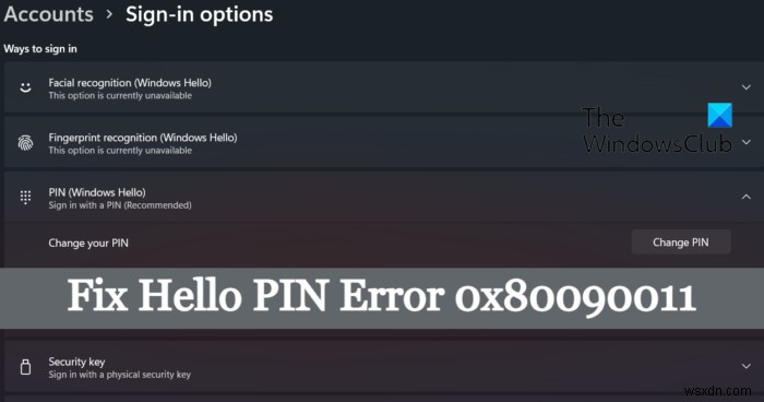 แก้ไขข้อผิดพลาด Hello PIN 0x80090011 บน Windows 11/10 