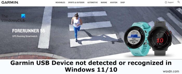 ตรวจไม่พบหรือไม่รู้จักอุปกรณ์ Garmin USB ใน Windows 11/10 