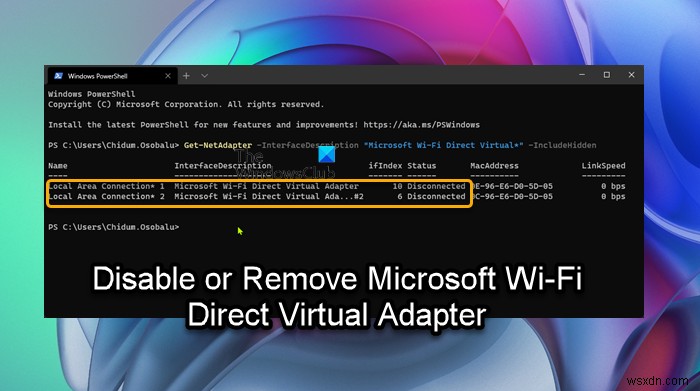 วิธีปิดใช้งานหรือลบ Microsoft Wi-Fi Direct Virtual Adapter 
