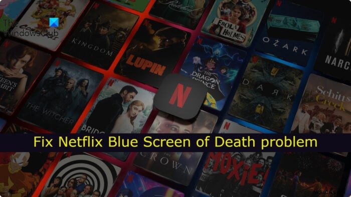 แก้ไข Netflix Blue Screen เมื่อดูวิดีโอ 