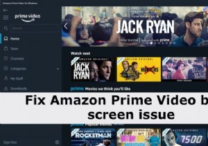 แก้ไขปัญหา Amazon Prime Video Black Screen บนพีซี 