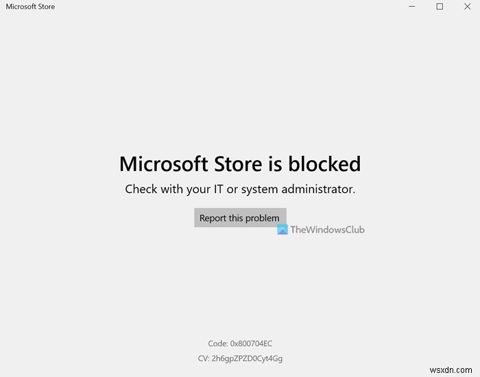 Microsoft Store ถูกบล็อกโดยผู้ดูแลระบบใน Windows 11 