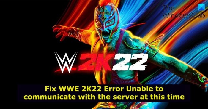 แก้ไขข้อผิดพลาด WWE 2K22 ไม่สามารถสื่อสารกับเซิร์ฟเวอร์ได้ในขณะนี้ 